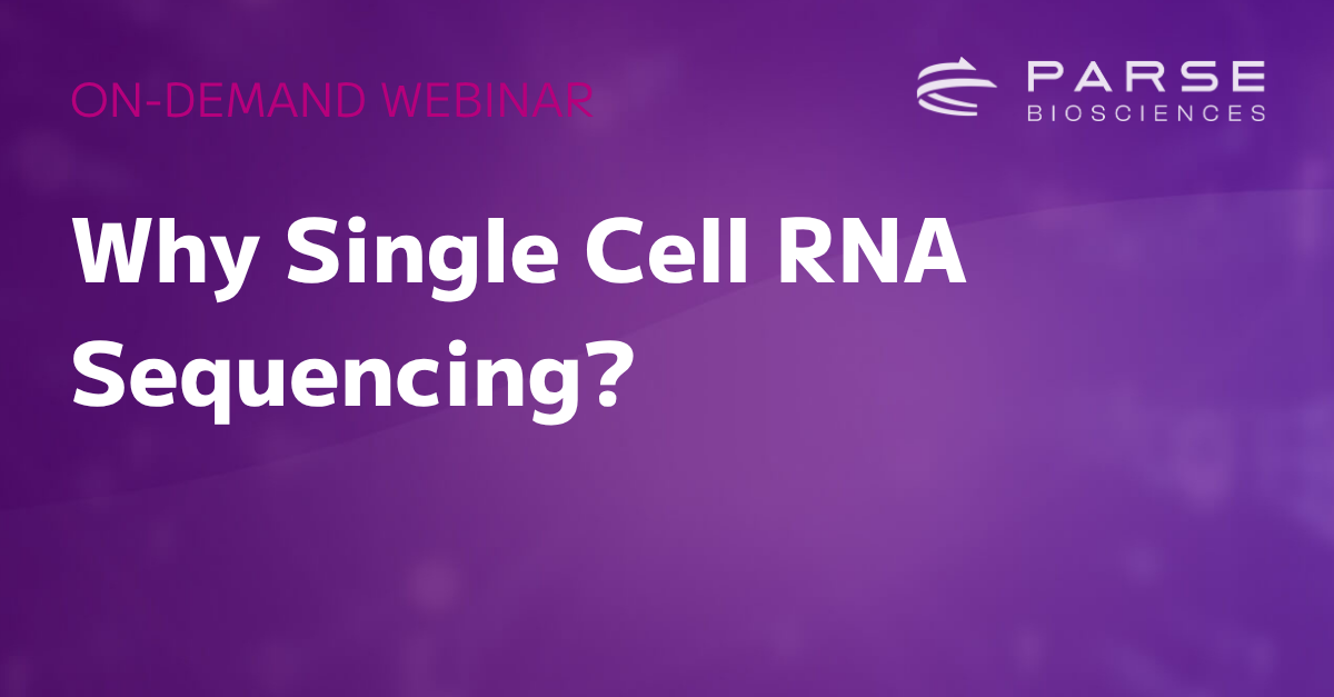 On-Demand Webinar: Why Single Cell RNA Sequencing?